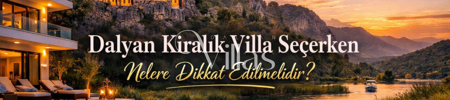 What to Consider When Choosing a Rental Villa in Dalyan?