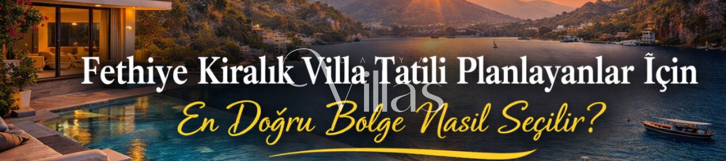 Fethiye Kiralık Villa Tatili Planlayanlar İçin En Doğru Bölge
