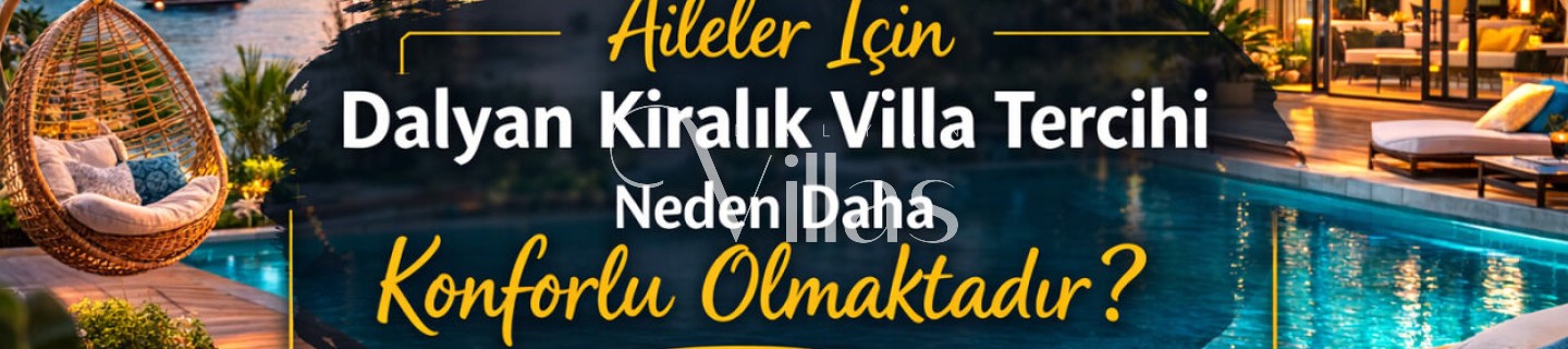 Why is Choosing a Rental Villa in Dalyan More Comfortable