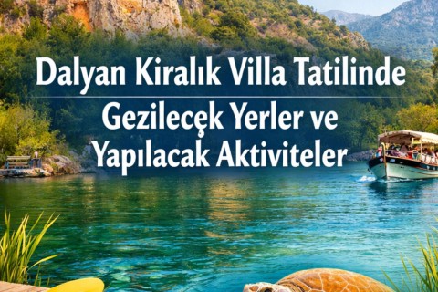 Places to Visit and Activities to Do During a Holiday in a Rental Villa in Dalyan
