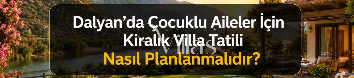 Rental Villa Holiday Guide for Families with Children in Dalyan