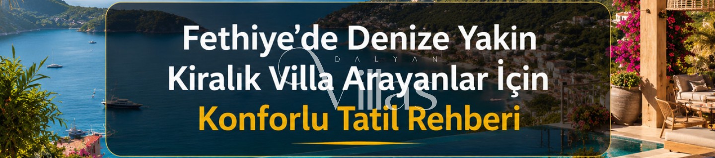 Guide to a Rental Villa Holiday Close to the Sea in Fethiye