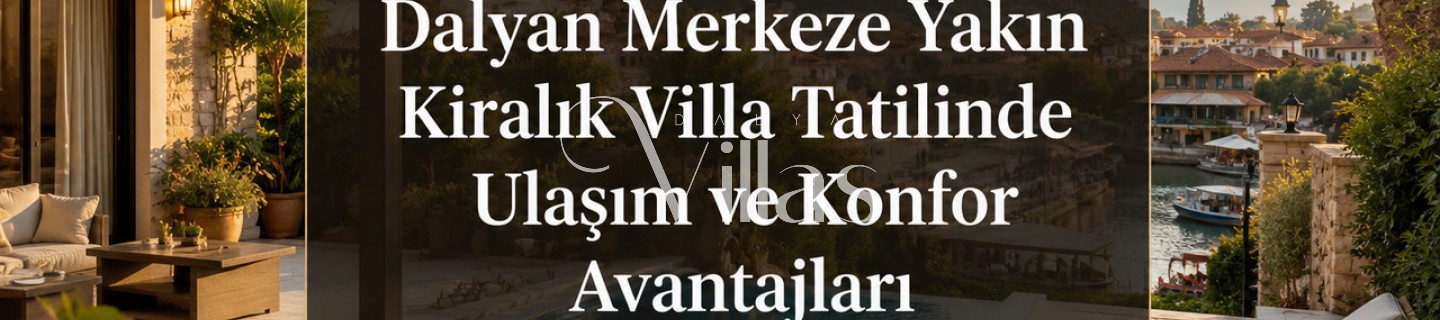 Advantages of a Rental Villa Holiday Close to Dalyan Center